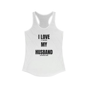 I Love It When My Husband Shares Me Racerback Tank - Etsy