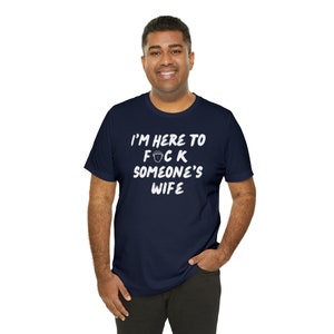 I'm Here to F*ck Unisex T-shirt