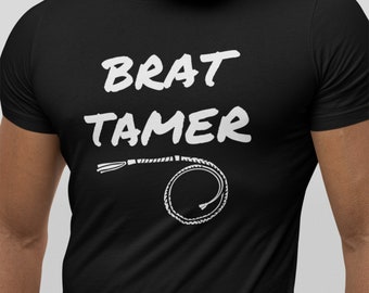 Brat Tamer T-Shirt