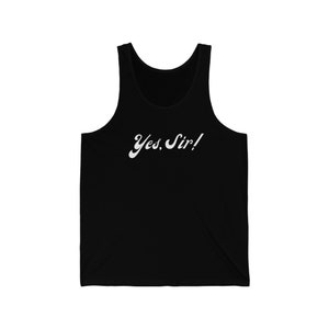 Yes, Sir Tank Top