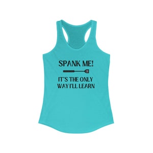 Spank Me It&#39;s The Only Way Racerback Tank
