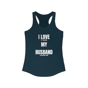 I Love It When My Husband Shares Me Racerback Tank - Etsy