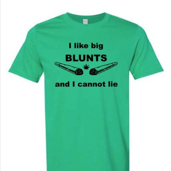 I like big Blunts and I cannot lie t-shirt