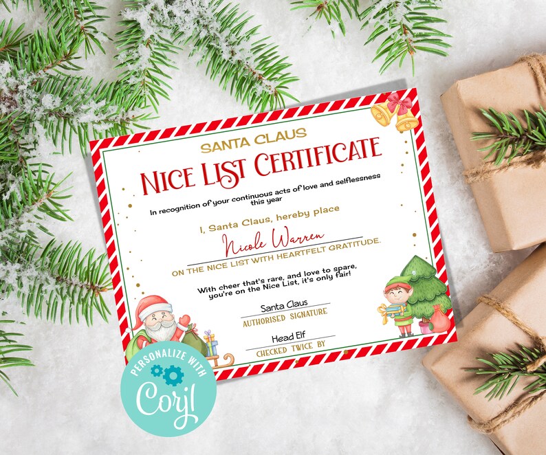 May include: A red and white striped certificate with gold lettering that reads "Santa Claus Nice List Certificate". The certificate is decorated with a green Christmas tree, a red-suited Santa Claus, and a green elf. The text on the certificate reads "In recognition of your continuous acts of love and selflessness this year, I, Santa Claus, hereby place Nicole Warren on the Nice List with heartfelt gratitude. With cheer that's rare, and love to spare, you're on the Nice List, it's only fair! Santa Claus Authorized Signature Head Elf Checked Twice By".
