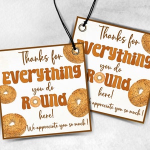 Everything round here Teacher Appreciation Treat Tag, End Of Year Snack Tag, Appreciation Treat Tag, Thank You bagelTag, Volunteer Thank You