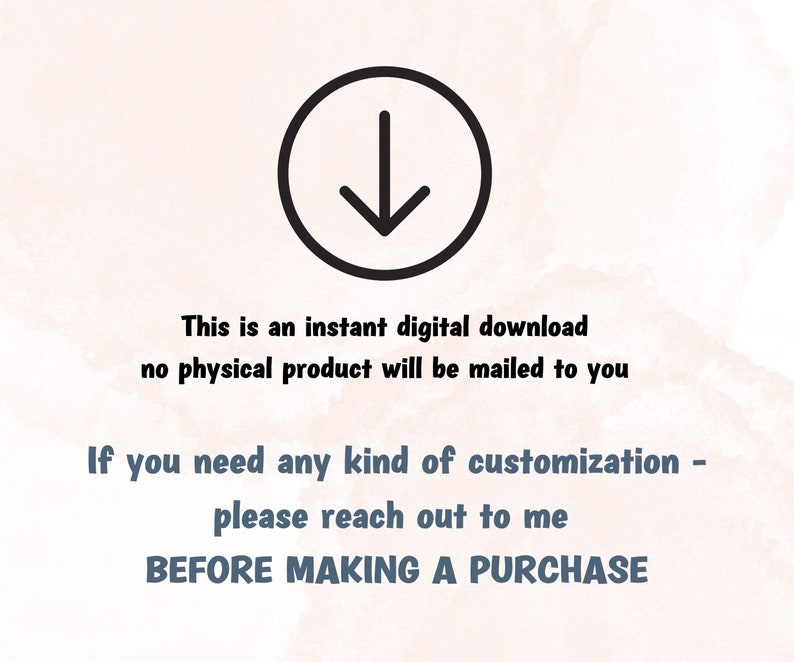 May include: A black circular icon with a downward-pointing arrow. Text below states: "This is an instant digital download no physical product will be mailed to you. If you need any kind of customisation - please reach out to me BEFORE MAKING A PURCHASE."