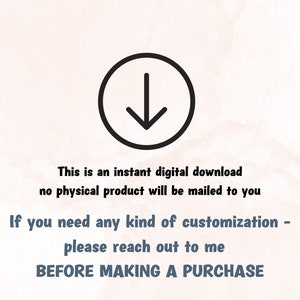 May include: A black and white download arrow icon with the text "This is an instant digital download no physical product will be mailed to you If you need any kind of customization - please reach out to me BEFORE MAKING A PURCHASE"