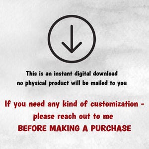 May include: A digital download graphic with a black arrow pointing down inside a black circle. The text reads: "This is an instant digital download no physical product will be mailed to you. If you need any kind of customization - please reach out to me BEFORE MAKING A PURCHASE."