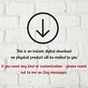 May include: A white brick wall with a black arrow pointing down. The text "This is an instant digital download no physical product will be mailed to you If you need any kind of customization - please reach out to me on Etsy messages." is written in red.