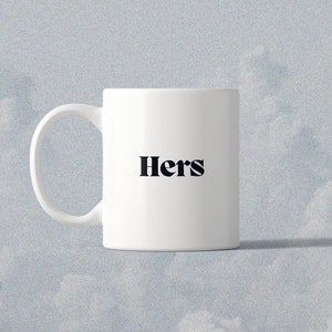 Hers Mug, Her Coffee Mug, His and Hers Coffee Mugs, His and Hers Coffee Cups, Coffee Mug, Ceramic