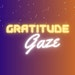 Gratitude Gaze