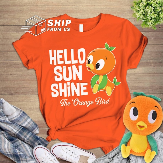 Orange Bird Shirt | Orange Bird Hello Sunshine Shirt | Family Vacation | Magic Kingdom Birthday Gifts For Him