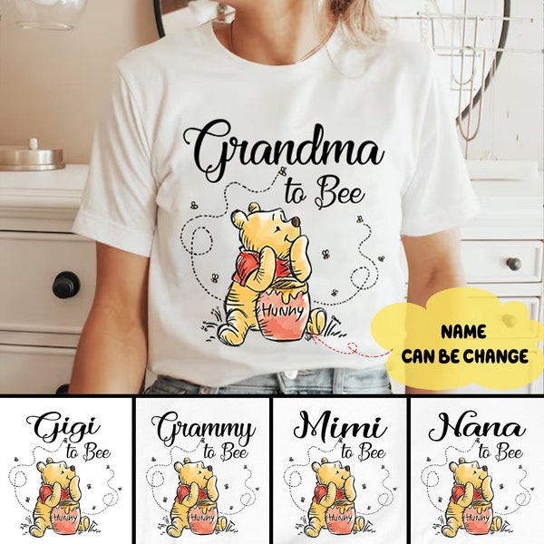 Grandma to Bee Shirt, Personalized Grandma Shirt, Winnie The Pooh Grandma Day, Custom Grandma To Bee Shirt, Family Matching Shirt