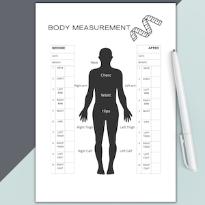 May include: A printable body measurement chart with a silhouette of a person. The chart includes sections for "Before" and "After" measurements, with columns for date, weight, neck, chest, right arm, left arm, waist, hips, right thigh, left thigh, right calf, and left calf.