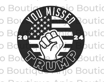 Te perdiste Trump Fist 2024 América Trump Presidente Trump Trump Shot Fist Trump Quería SVG PNG DXF Silueta Cricut Corte Descarga instantánea