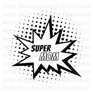 Super Mom, Proud Mother, Superhero Mom, Comic Superhero Mom, Proud Mom| SVG PNG PDF | Silhouette Cricut cutting Ready Instant Download