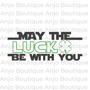 Que a sorte esteja com você Star Wars, sorte do dia de São Patrício Trevo de 4 folhas Maio O SVG PNG DXF Silhueta Cricut Cut Pronto para download instantâneo