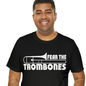 Fear the trombones shirt, music t-shirt, musician gift, trombone tee, band gift