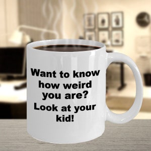 Weird cup, Humorous gift, sarcastic gift, sarcastic coffee mug, funny coffee mug