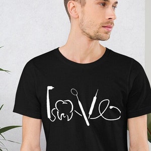 Dental tee, Love t-shirt, dentist shirt, hygienist tee, gift for dentist, gift for oral surgeon, oral surgeon shirt