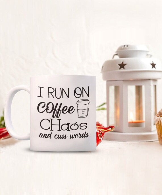 Ceramic mug, run on coffee, chaos, and cuss word mug, funny coffee cup, travel cup