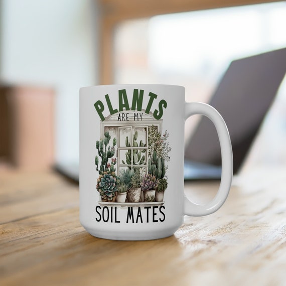 Gardener mug, Plant Lover cup, Farmer mug, Plants are my Soil Mates gift, Gift For Gardeners, Botanical tee, Gardening cup