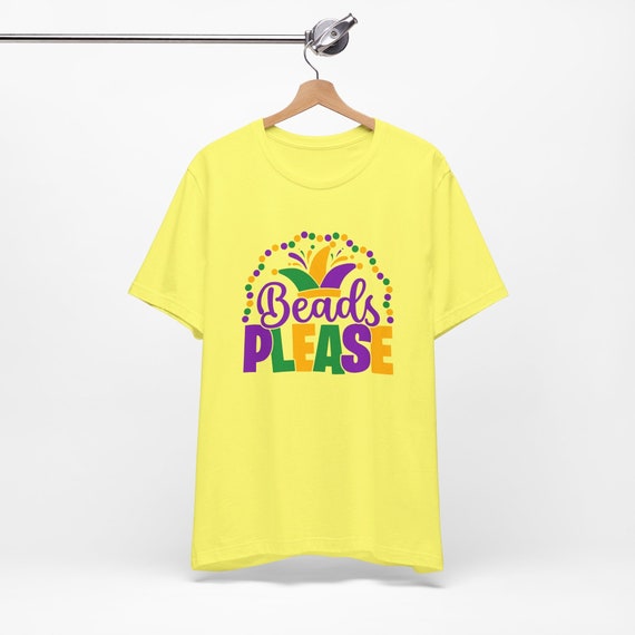 Beads please shirt, Mardi Gras carnival gift, celebration shirt, Fat Tuesday gift, Louisiana tee for natives, Louisiana t-shirt