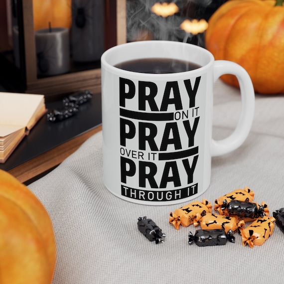 Pray mug, Prayer cup, Pray Over It Pray Through It Pray On It mug, Christian cup, Christian Gifts, Faith gift