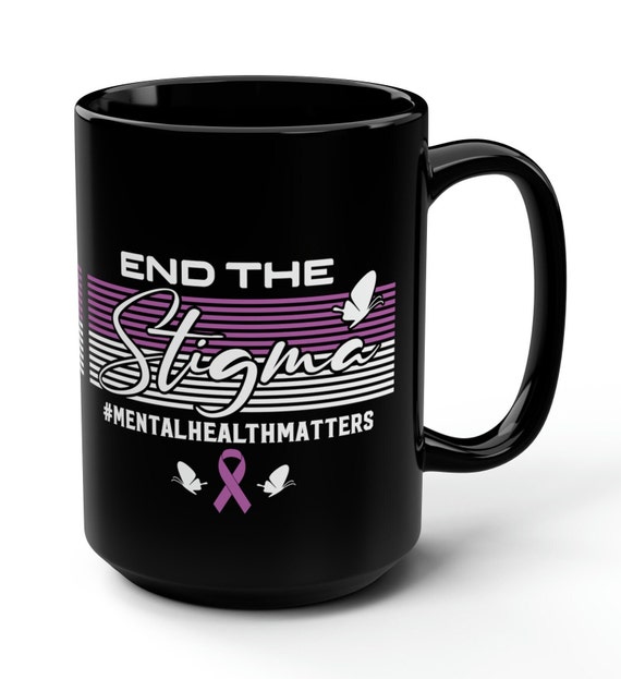 End The STIGMA Mug, MENTAL Health Month, Therapist Gift, Counsellor Gift. Mental Health Matters, Awareness Mug, Patient Mug, HIV/Aids Mug