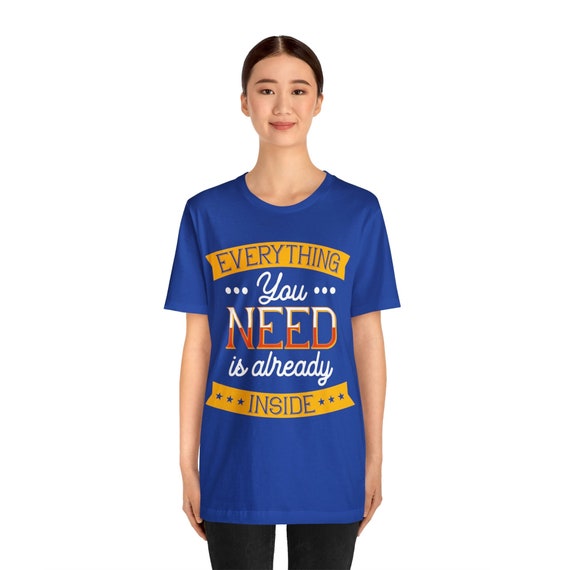 Motivational t-shirt, Everything you need shirt, you are enough, selfcare shirt, Inspirational tee, Uplifting tee