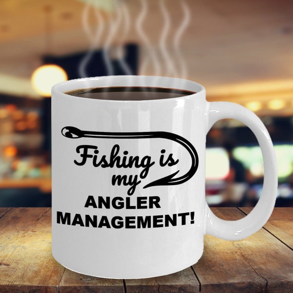 Funny fishing coffee mug, Angler Management mug, men's gift, outdoor gift, humorous ceramic cup