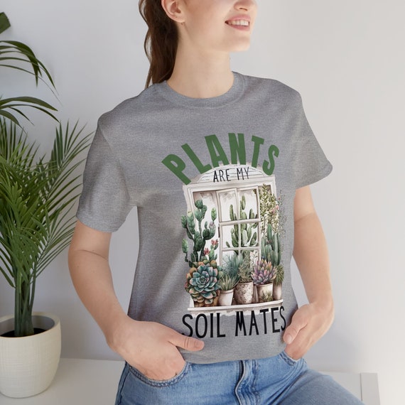 Gardener T Shirt, Plant Lover Shirt, Farmer T Shirt, Plants are my Soil Mates Shirt, Gift For Gardeners, Botanical tee, Gardening Shirt