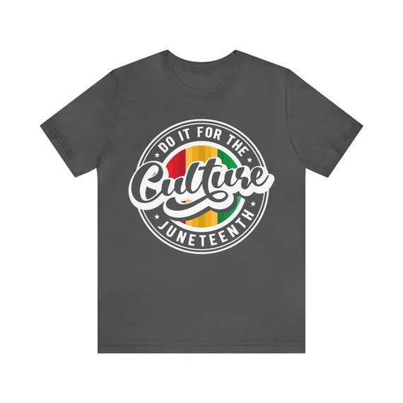 Do it for the culture, Juneteenth shirt, Freedom t-shirt, Independence Day tee,  Emancipation gift