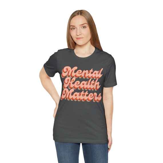 Mental Health Matters Shirt, Mental Health t-shirt, Therapist Shirt, Psychologist tee, Awareness gift