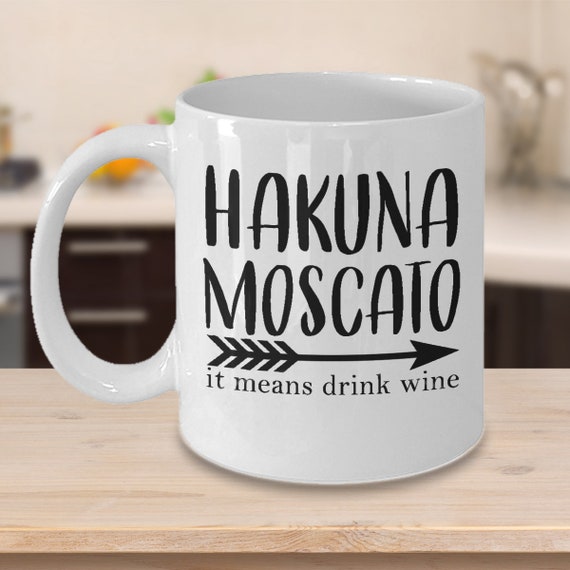 Funny coffee mug, Hakuna Moscato cup, wine mug, ceramic cup, travel gift, commuter gift