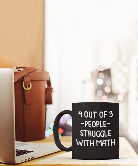 Teacher mug, math teacher mug, 4 out of 3 people gift, math coffee cup, professor gift