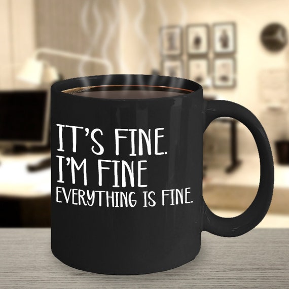 Everything is fine, I'm fine mug, introvert mug, mental health cup, sassy cup, sarcastic gift