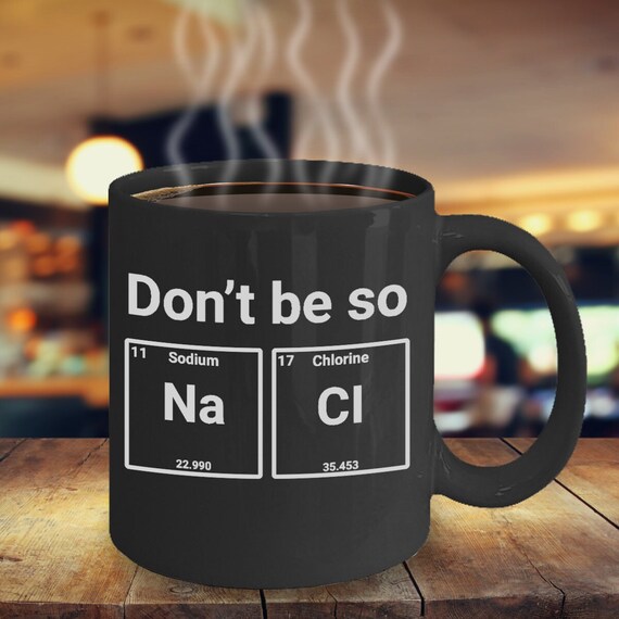 Chemistry coffee mug, Salty coffee mug, chemistry cup, science teacher cup, teacher gift