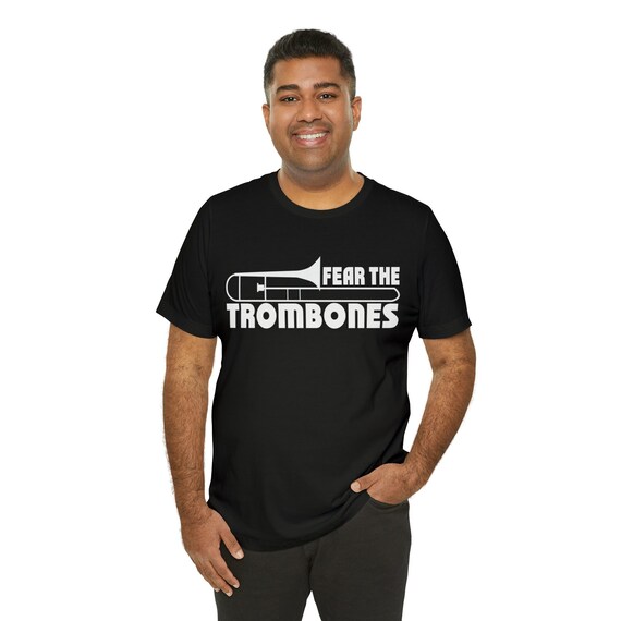 Fear the trombones shirt, music t-shirt, musician gift, trombone tee, band gift