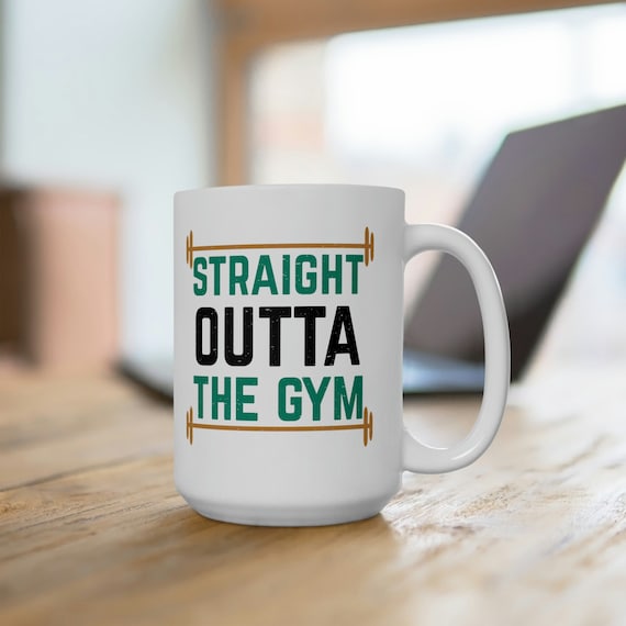 Straight outta the gym mug, workout mug, exercise cup, warm up cup, aerobics gift, workout gift