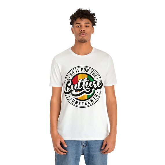Do it for the culture, Juneteenth shirt, Freedom t-shirt, Independence Day tee,  Emancipation gift