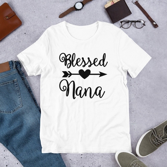 Nana shirt, Blessed grandma t-shirt, nana life shirt, grandma gift, gift for that special nana