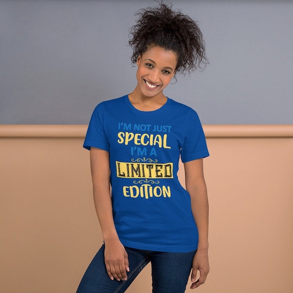 Sarcastic Shirt, I Am Not just special I Am Limited Edition t-shirt,  Funny Shirt, graphic tee, Mom t-shirt