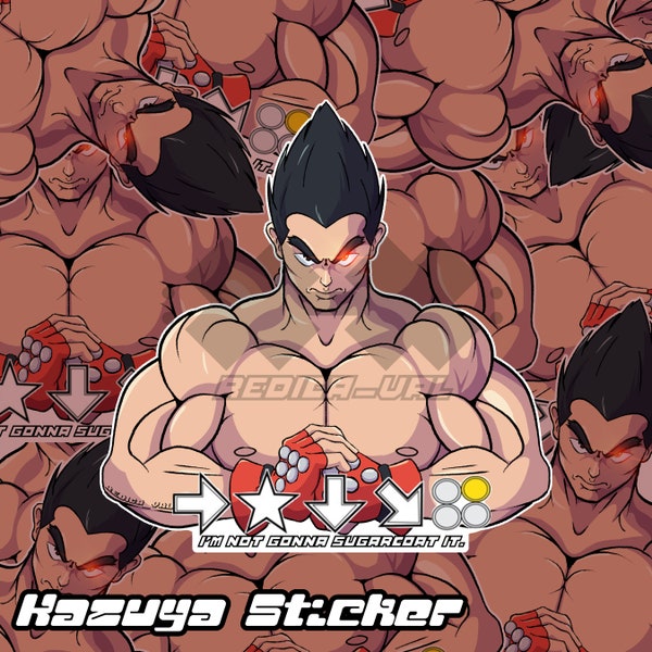 3" Kazuya Sticker | I'm not gonna sugarcoat it | Tekken | Waterproof & Scratchproof