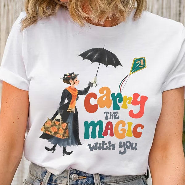 Carry The Magic With You T-shirt, Disney Retro Mary Poppins Tee, Magic Kingdom WDW Unisex T-shirt Family Birthday Gift Adult Kid Toddler Tee