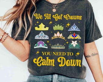 Disney-prinses We All Got Crowns You Need to Calm Down T-shirt, Tiana Aurora Elsa Mulan-shirt, Magic Kingdom-gezinsvakantie 2026-reis