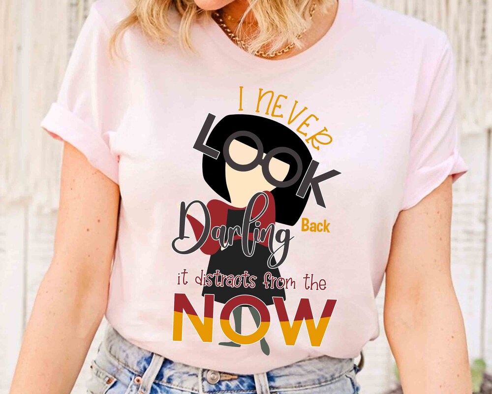 Funny Edna Mode Never Look Back Darling T-Shirt, Disney Pixar The Incredibles Tee, Wdw Magic Kingdom Disneyland Family Vacation Holiday Gift