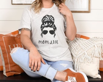 Shirts for mom, mom life, shirts for women, gift for mom, moms, messy bun, sunglasses, mother's day gift, funny mom shirt, mom life kid life