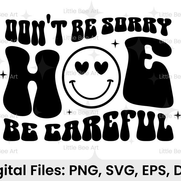 Don't Be Sorry Hoe Be Careful Svg - Etsy UK