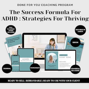 May include: A digital coaching program for ADHD, titled "The Success Formula for ADHD: Strategies for Thriving". The program includes an ebook, worksheets, and a journal. The program is editable in Canva and includes a commercial use license.